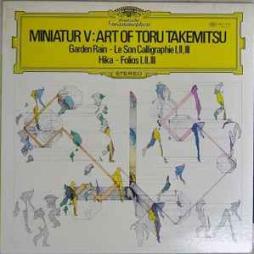 Miniatur V: Art Of Toru Takemitsu (Garden, Le Son Calligraphié I, II, III; Hika; Folios I, II, III) di Takemitsu Toru (1930-1996) - CD
