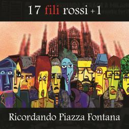 17 Fili Rossi + 1 - Ricordando Piazza Fontana  di Renato Franchi - CD