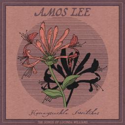 Honeysuckle Switches: The Songs Of Lucinda Williams di Amos Lee