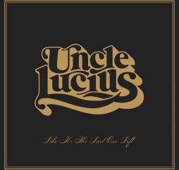 Like It's The Last One Left di Uncle Lucius - CD