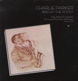 Bird At The Roost, The Savoy Years - The Complete Royal Roost Performances, Volume One di Charlie Parker - CD