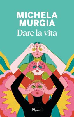 Dare La Vita di Murgia Michela - Libro Dare La Vita di Murgia Michela - Libro