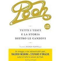 Pooh. Tutti I Testi E La Storia Dietro Le Canzoni di Pedrinelli Andrea - libri Pooh. Tutti I Testi E La Storia Dietro Le Canzoni di Pedrinelli Andrea - libri