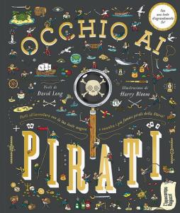 Occhio Ai Pirati. Con Lente D`ingrandimento di Long David Bloom Harry - libri Occhio Ai Pirati. Con Lente D`ingrandimento di Long David Bloom Harry - libri