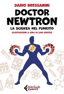Doctor_Newtron._La_Scienza_Nel_Fumetto_-Bressanini_Dario Doctor_Newtron._La_Scienza_Nel_Fumetto_-Bressanini_Dario