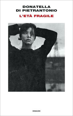 Eta` Fragile (l`) di Di Pietrantonio Donatella - libri Eta` Fragile (l`) di Di Pietrantonio Donatella - libri