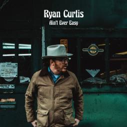 Aint_Ever_Easy_-Ryan_Curtis