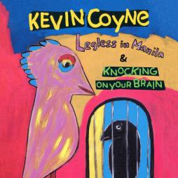 Legless_In_Manila_%26_Knocking_On_Your_Brain-Kevin_Coyne Legless_In_Manila_%26_Knocking_On_Your_Brain-Kevin_Coyne
