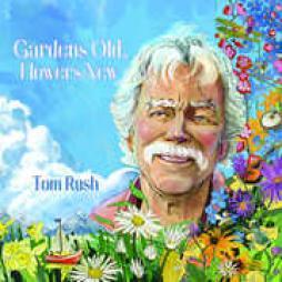 Gardens_Old_,_Flowers_New_-Tom_Rush