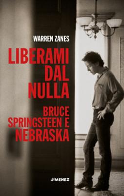 Liberami_Dal_Nulla._Bruce_Springsteen_E_Nebraska-Warren_Zanes