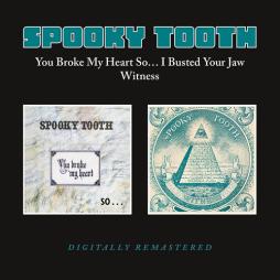 You_Broke_My_Heart_So..._I_Busted_Your_Jaw_/_Witness_-Spooky_Tooth