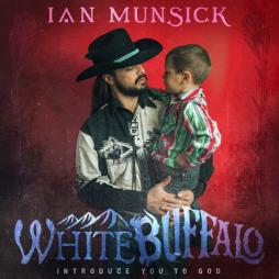 White_Buffalo_(Introduce_You_To_God)_-Ian_Munsick