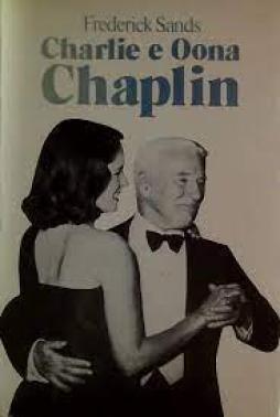 Charlie E Oona Chaplin  di Sands Frederick - libri