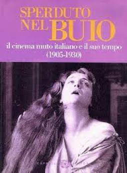 Sperduto_Nel_Buio_Il_Cinema_Italiano_E_Il_Suo_Tempo_1905-1930_Con_Vhs__Lyda_Borelli_In_Malombra_-Aavv Sperduto_Nel_Buio_Il_Cinema_Italiano_E_Il_Suo_Tempo_1905-1930_Con_Vhs__Lyda_Borelli_In_Malombra_-Aavv