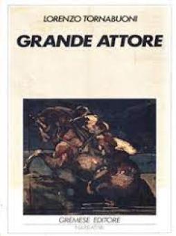 Grande Attore di Tornabuoni Lorenzo - libri Grande Attore di Tornabuoni Lorenzo - libri