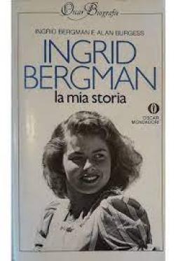 Ingrid Bergman La Mia Storia di Bergman Ingrid E Burges Alan - Libro Ingrid Bergman La Mia Storia di Bergman Ingrid E Burges Alan - Libro