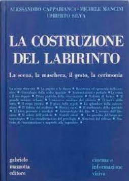 Costruzione Del Labirinto La Scena La Maschera Il Gesto La Cerimonia  di Aavv - Libro