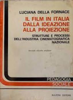 Film In Italia Dalla Ideazione Alla Proiezzione  di Della Fornace Luciana - libri