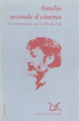 Amelio Secondo Il Cinema di Amelio - Fofi - libri Amelio Secondo Il Cinema di Amelio - Fofi - libri
