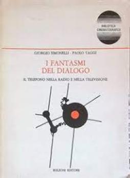 Fantasmi_Del_Dialogo_Il_Telefono_Nella_Radio_E_Nella_Televisione_-Simonelli_G._Taggi_P.
