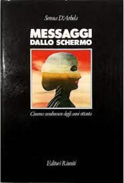 Messaggi Dallo Schermo  di D`arbela Serena - libri