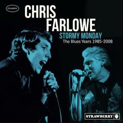       Stormy Monday: Blues Years 1985-2008 di Chris Farlowe - CD