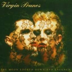 The_Moon_Looked_Down_And_Laughed-Virgin_Prunes