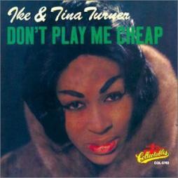 Don't Play Me Cheap di Ike &amp; Tina Turner - cd