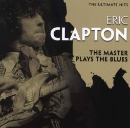 Ultimate Hits. The Master Plays The Blues. di Eric Clapton - CD Ultimate Hits. The Master Plays The Blues. di Eric Clapton - CD
