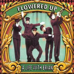A Life With Brian di Flowered Up - cd A Life With Brian di Flowered Up - cd