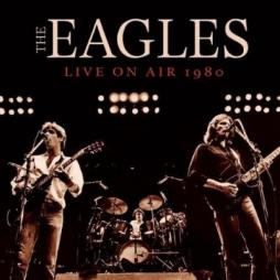 Live On Air 1980 di Eagles - CD Live On Air 1980 di Eagles - CD