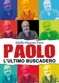 Paolo L`ultimo Buscadero di Forni Adelfo Maurizio - libri Paolo L`ultimo Buscadero di Forni Adelfo Maurizio - libri