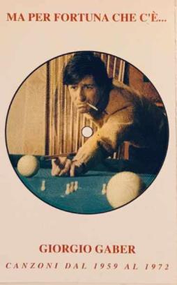 Ma Per Fortuna Che C'È... Giorgio Gaber - Canzoni Dal 1959 Al 1972 di Giorgio Gaber - musicasset