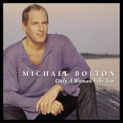 Only A Woman Like You di Michael Bolton - musicasset Only A Woman Like You di Michael Bolton - musicasset