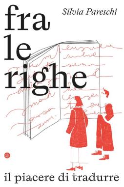 Fra Le Righe. Il Piacere Di Tradurre di Pareschi Silvia - libri Fra Le Righe. Il Piacere Di Tradurre di Pareschi Silvia - libri