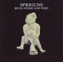 Revel_Weird_And_Wild-Spriguns