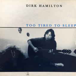 Too Tired To Sleep di Dirk Hamilton - LP
