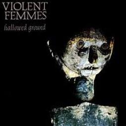 Hallowed_Ground-Violent_Femmes