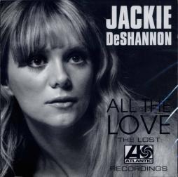 All The Love The Lost Atlantic Recordings di Jackie DeShannon - CD