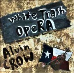 White_Trash_Opera_-Alvin_Crow