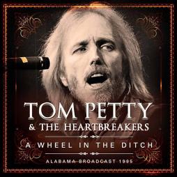 A Wheel In The Ditch di Tom Petty &amp; The Heartbreakers - CD