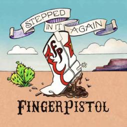 Stepped In It Again di Finger Pistol - CD
