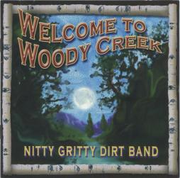 Welcome To Woody Creek di Nitty Gritty Dirt Band - CD