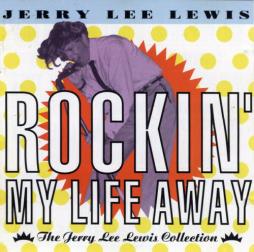 Rockin_My_Life_Away%2F_The_Jery_Lee_Lewis_Collection-Jerry_Lee_Lewis Rockin_My_Life_Away%2F_The_Jery_Lee_Lewis_Collection-Jerry_Lee_Lewis