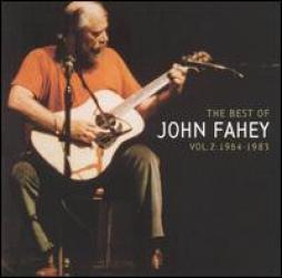 The_Best_Of_John_Fahey_Vol._2%3A_1964_-_1983-John_Fahey The_Best_Of_John_Fahey_Vol._2%3A_1964_-_1983-John_Fahey