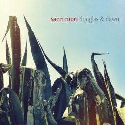Douglas & Dawn di Sacri Cuori - CD