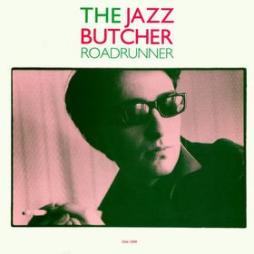 Roadrunner-The_Jazz_Butcher