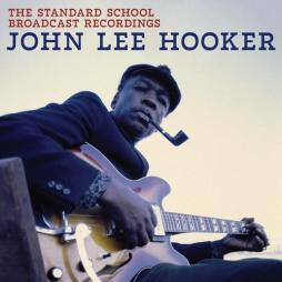 The Standard School Broadcast Recordings di John Lee Hooker - CD
