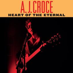 Heart Of The Eternal di A.J. Croce - CD Heart Of The Eternal di A.J. Croce - CD