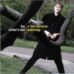 The Miller's Tale (A Tom Verlaine Anthology) di Tom Verlaine - CD The Miller's Tale (A Tom Verlaine Anthology) di Tom Verlaine - CD
